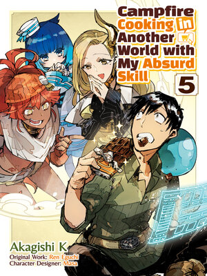 cover image of Campfire Cooking in Another World with My Absurd Skill, Volume 5
